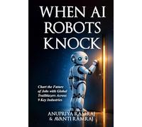 When AI Robots Knock: Chart the Future of Jobs with Global Trailblazers Across 9 Key Industries