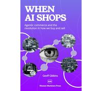 When AI Shops: Agentic commerce and the revolution in how we buy and sell