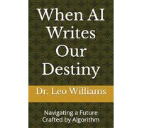 When AI Writes Our Destiny: Navigating a Future Crafted by Algorithm