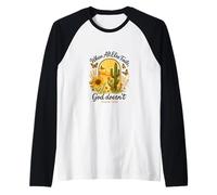 When All Else Fails God Doesn't Psalm 73:26 Sunflower Cactus Manche Raglan