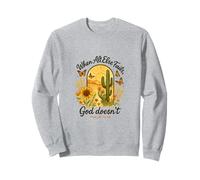 When All Else Fails God Doesn't Psalm 73:26 Sunflower Cactus Sweatshirt