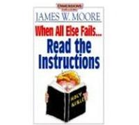 When All Else Fails...Read the Instructions James W. Moore (Auteur)