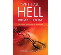 When All Hell Breaks Loose: How To Move Forward When Life Sets You Back