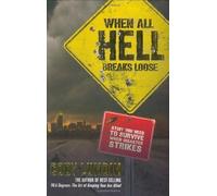 When All Hell Breaks Loose: Stuff You Need To Survive When Disaster Strikes by Cody Lundin, Russ Miller (Illustrator)