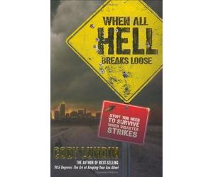 When All Hell Breaks Loose: Stuff You Need To Survive When Disaster Strikes by Cody Lundin, Russ Miller (Illustrator)