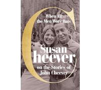When All the Men Wore Hats Susan Cheever on the Stories of John Cheever - Susan Cheever - Farrar, straus and giroux - ebook (ePub) - Livre