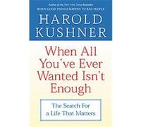 When All You'Ve Ever Wanted Isn't Enough Harold Kushner (Auteur)