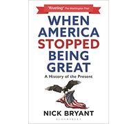 When America Stopped Being Great: A History of the Present