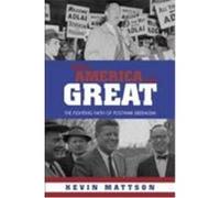 When America Was Great: The Fighting Faith of Liberalism in Post-War America Mattson, Kevin (Auteur)