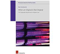 When An Original Is Not Original: The Originality Requirement In Belgian Law (Ku Leuven Centre For It & Ip Law)