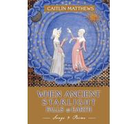 When Ancient Starlight Falls to Earth: Songs and Poems