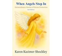 When Angels Step In: Extraordinary Stories of Divine Protection