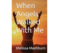 When Angels Walked With Me