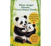 When Anger Shouts, Love Stays Close: An interactive feelings book for parents and children ages 3+ - featuring a Feelings Traffic Light, calming ... journal to create together as a family.