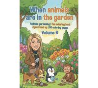 When animals are in the garden - Coloring book for children - Volume 6: Animals gardening| Fun coloring book Ages 3 and up | 50 coloring pages