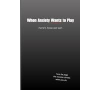 When Anxiety Wants to Play - Here's How We Win: Turn the page. The monster shrinks when you do.