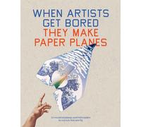 Trevor Bounford – When Artists Get Bored They Make Paper Planes – Broché – anglais