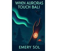 When Auroras Touch Bali: Book I of Aurora Trilogy