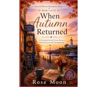 When Autumn Returned: An Emotional Second Chance Romance About First Loves and New Beginnings