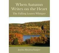 When Autumn Writes on the Heart: The Falling Leaves Whisper