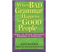 When Bad Grammar Happens to Good People Ann Batko (Auteur)