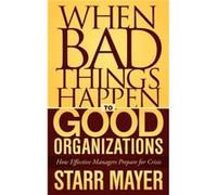 When Bad Things Happen to Good Organizations by Starr Mayer Starr Mayer (Auteur)