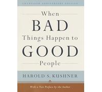 When Bad Things Happen to Good People: 20th Anniversary Edition, with a New Preface by the Author