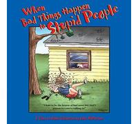 When Bad Things Happen To Stupid People