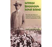 When Banana Was King: A Jamaican Banana King In Jim Crow America