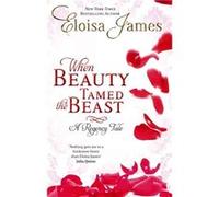 When Beauty Tamed The Beast: Number 2 in series (Happy Ever After) James, Eloisa (Auteur)