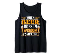 When Beer Goes in Wisdom Comes Out Funny Beer Lover Débardeur