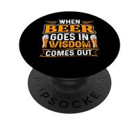 When Beer Goes in Wisdom Comes Out Funny Beer Lover PopSockets PopGrip Adhésif