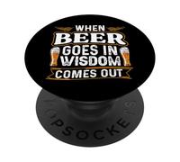 When Beer Goes in Wisdom Comes Out Funny Beer Lover PopSockets PopGrip Adhésif