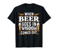 When Beer Goes in Wisdom Comes Out Funny Beer Lover T-Shirt