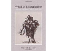 When Bodies Remember: Experiences And Politics Of Aids In South Africa
