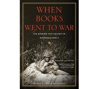When Books Went to War: The Stories That Helped Us Win World War II