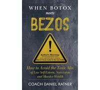 When Botox Meets Bezos: How to Avoid the Toxic Mix of Low-Self-Esteem, Narcissism, and Massive Wealth