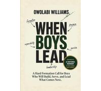 When Boys Lead: A Hard Formation Call for Boys Who Will Build, Serve, and Lead. What Comes Next.