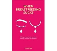When Breastfeeding Sucks by Zainab Yate Zainab Yate (Auteur)