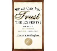 When Can You Trust the Experts by Daniel T. University of Virginia Willingham Inconnu (Auteur)