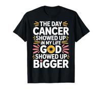 When Cancer Came God Showed Up Even Bigger - T-Shirt