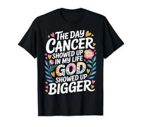 When Cancer Came God Showed Up Even Bigger - T-Shirt