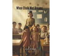 When Chalk Met Dreams: Vintage Journal, Tribute to Teachers and the Children Who Dreamed.