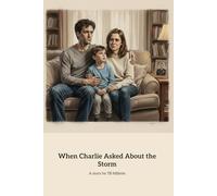 When Charlie Asked About the Storm: A Family's Journey Through PTSD and Understanding