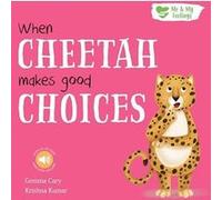 When Cheetah Makes Good Choices by Gemma Cary Gemma Cary (Auteur)