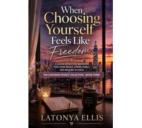 When Choosing Yourself Feels Like Freedom: A Guided Reflection Workbook for Living Whole, Loving Wisely, and Walking in Peace