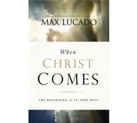 When Christ Comes by Max Lucado Max Lucado (Auteur)