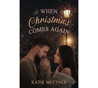 When Christmas Comes Again: A Past, Present, Future Christmas Romance