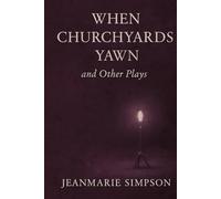 When Churchyards Yawn and Other Plays