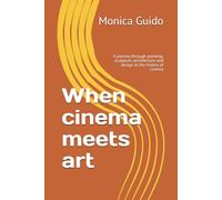 When cinema meets art: A journey through painting, sculpture, architecture and design in the history of cinema